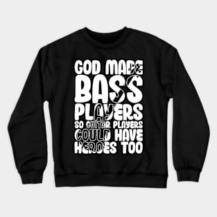 Funny Gods Made Bass Players So Guitar Players Bass Player Crewneck Sweatshirt